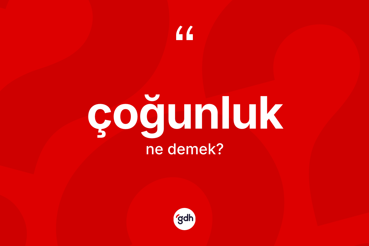 Çoğunluk kelimesinin anlamı nedir?