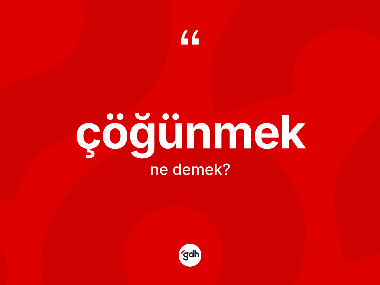 Çöğünmek kelimesinin sözlükteki tanımı nedir? Çöğünmeğin halk arasındaki kullanımı nasıldır?