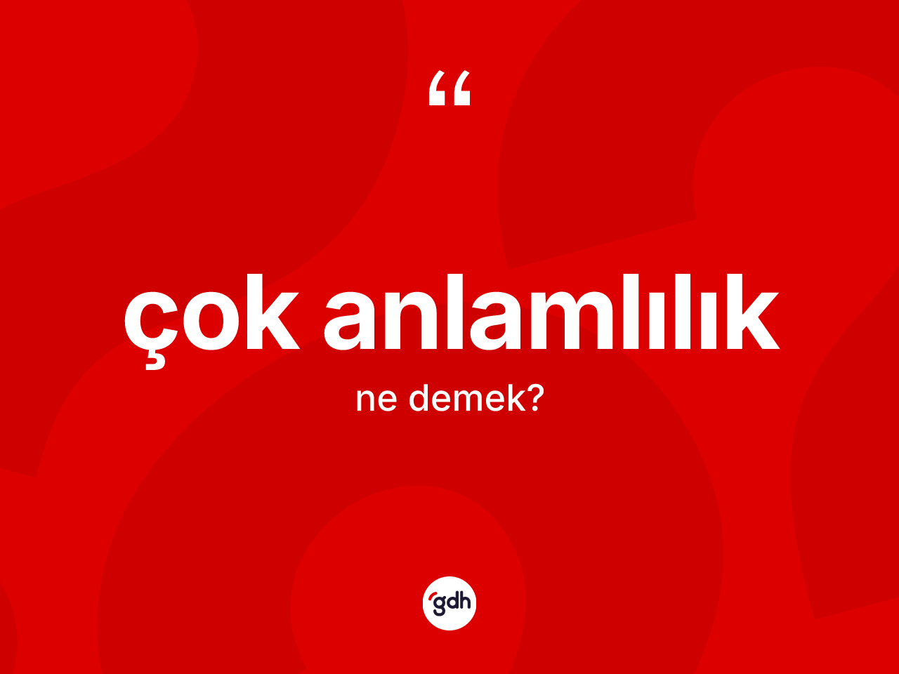 Çok anlamlılık kelimesinin sözlükteki tanımı nedir? Çok anlamlılığın TDK'ya göre anlamı nedir?