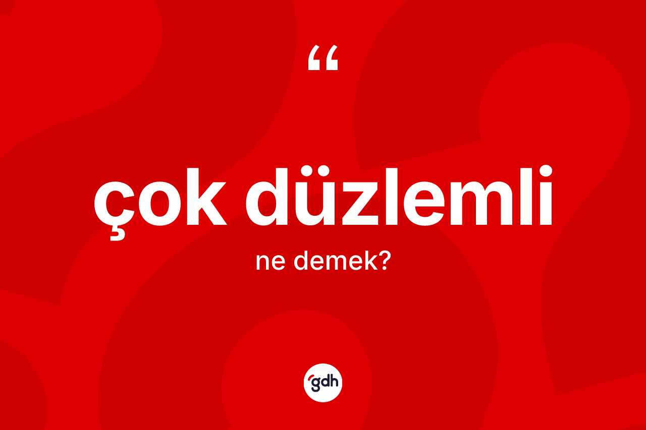 Çok düzlemli kelimesi ne anlama gelir? Çok düzlemlinin sözlükteki anlamı nedir?