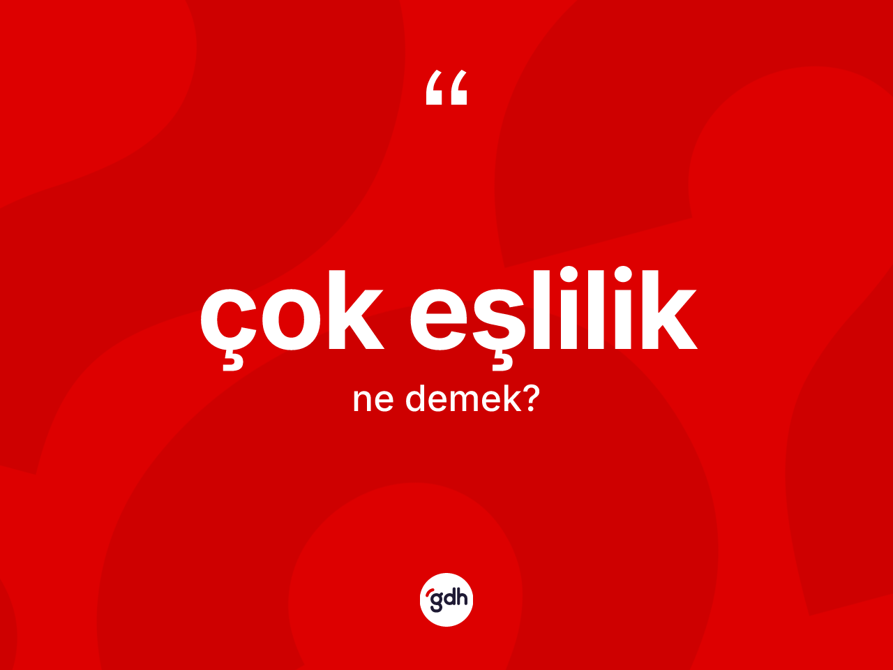 Çok eşlilik ne anlama gelir? Çok eşliliğin halk arasındaki kullanımı nasıldır?
