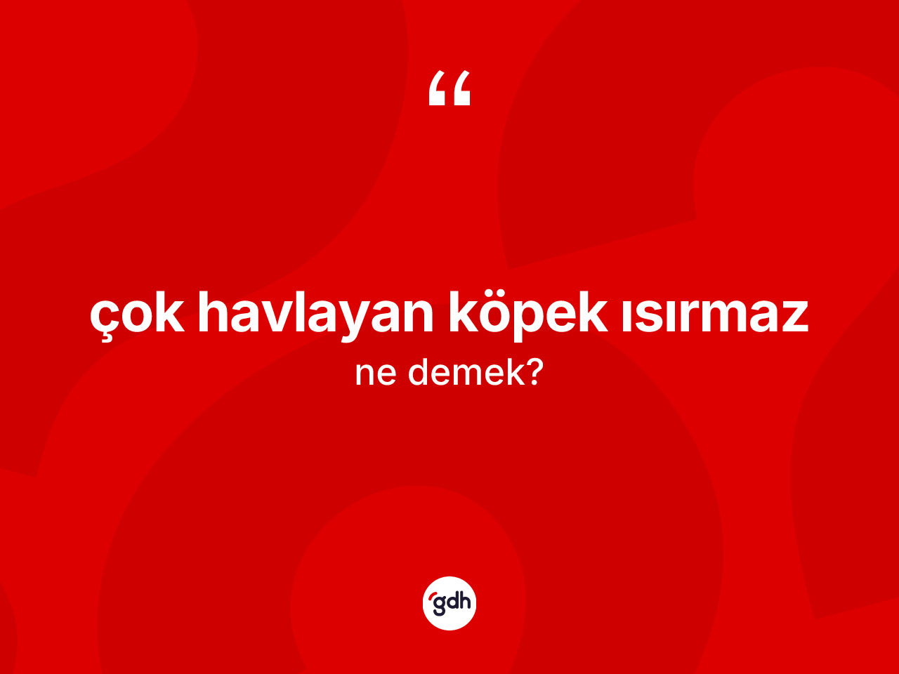 Çok havlayan köpek ısırmaz sözü neyi anlatır? Çok havlayan köpek ısırmaz ifadesi hangi durumlarda kullanılır