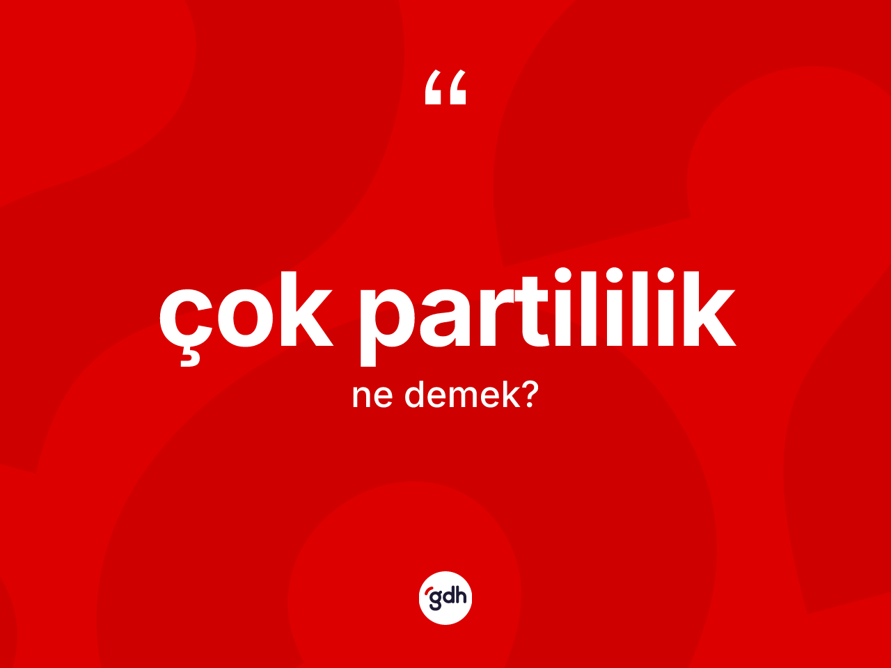 Çok partililik kelimesi ne anlama gelir? Çok partililik kelimesinin TDK anlamı nedir?
