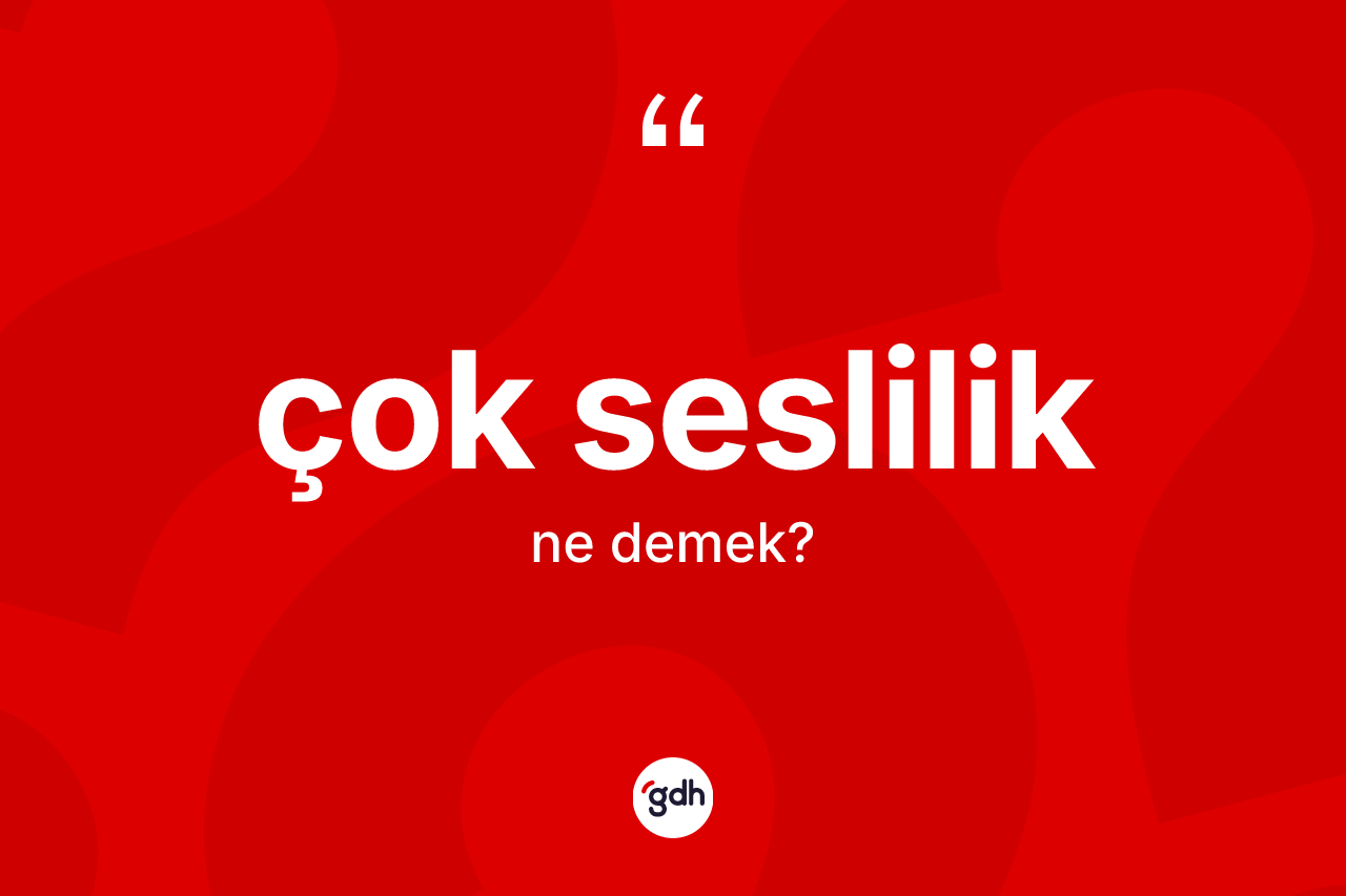 Çok seslilik ne demek?