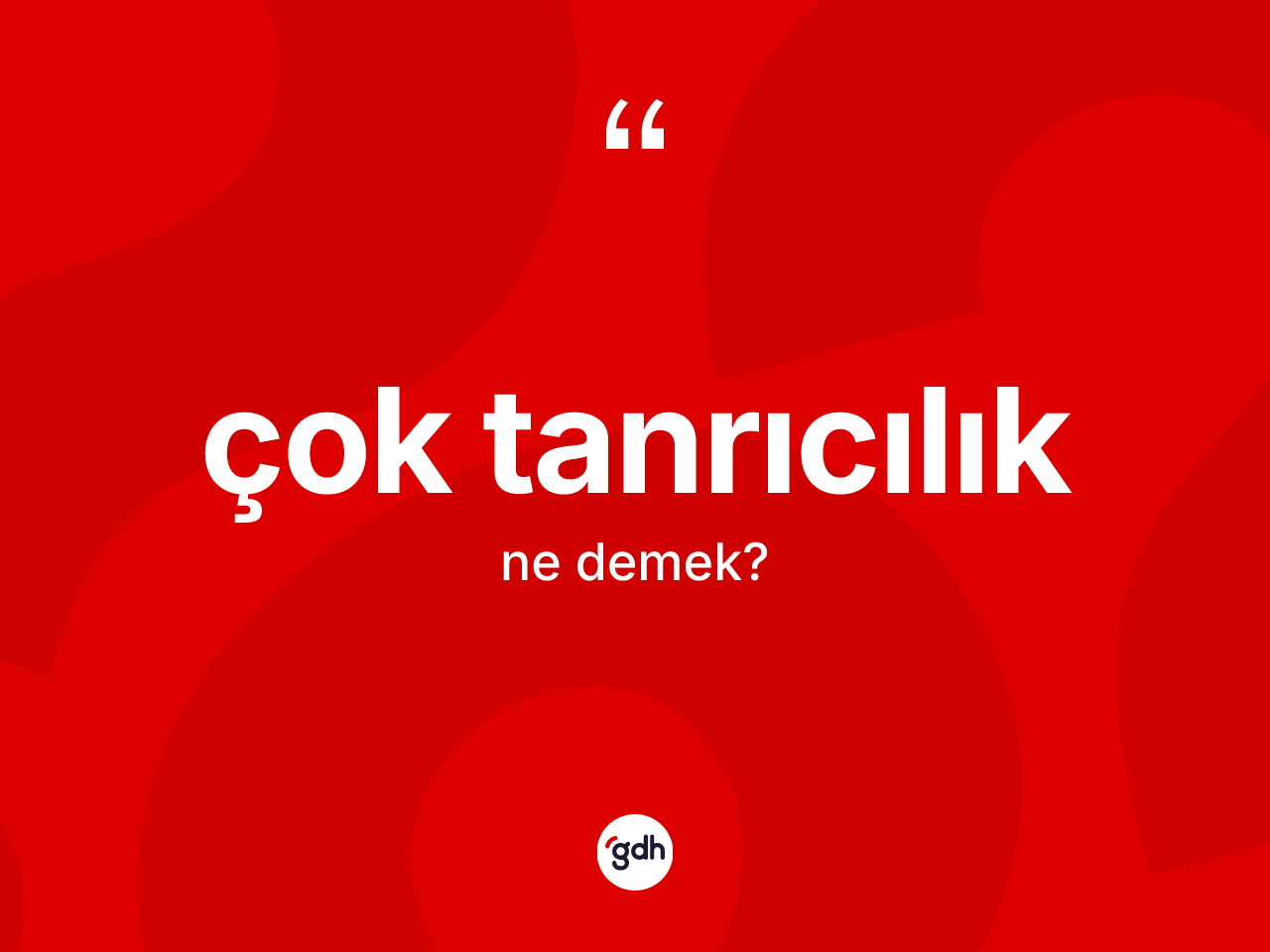 Çok tanrıcılık kelimesinin sözlükteki tanımı nedir? Çok tanrıcılığın TDK'ya göre anlamı nedir?