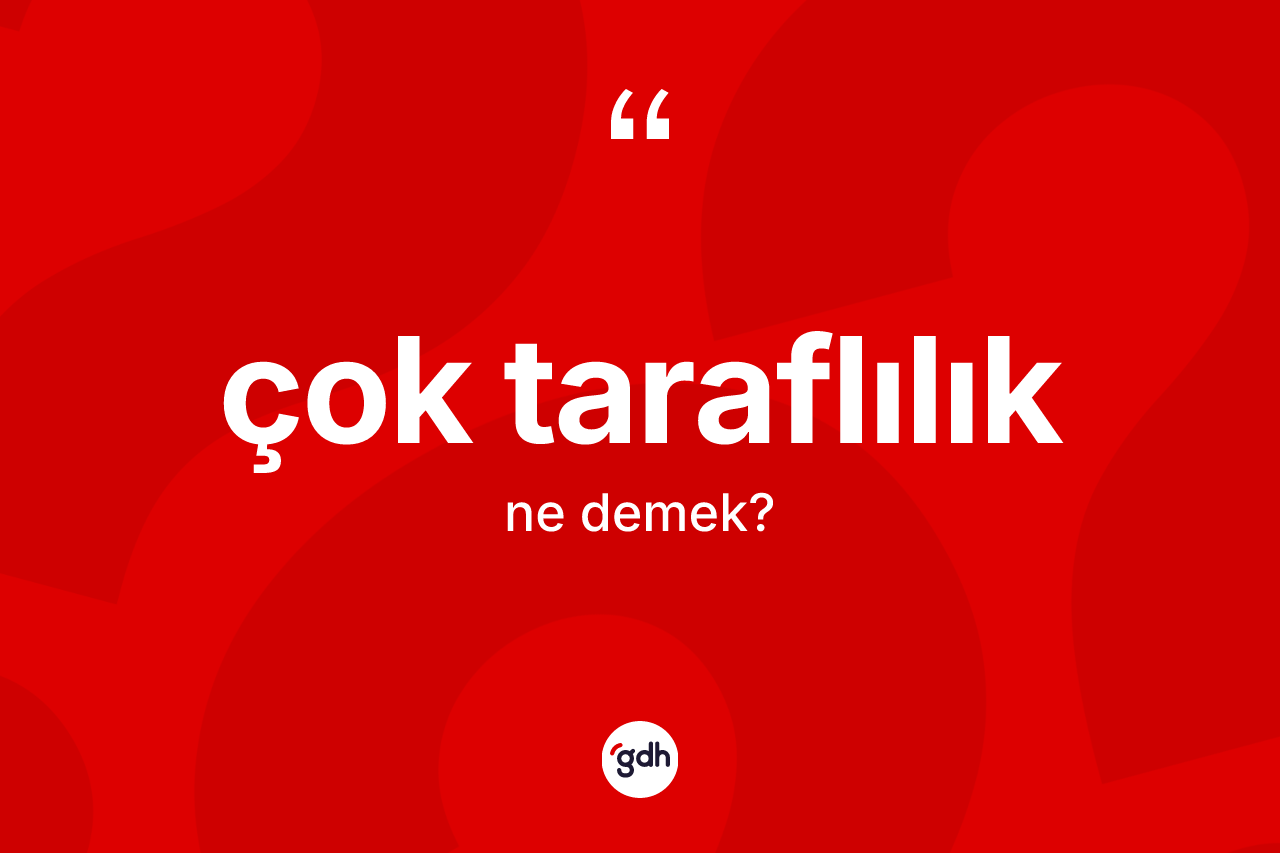 Çok taraflılık kelimesi nedir?