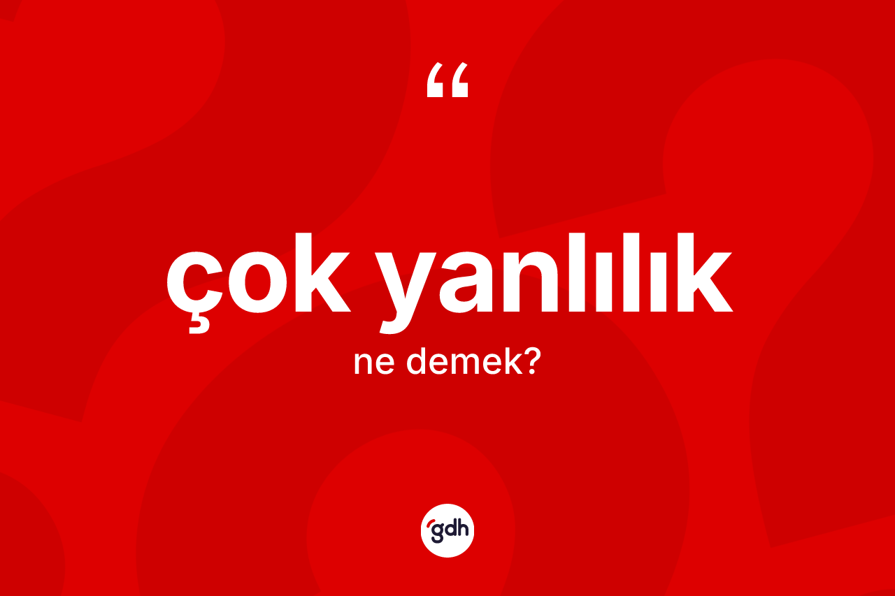 Çok yanlılık kelimesinin anlamı nedir?