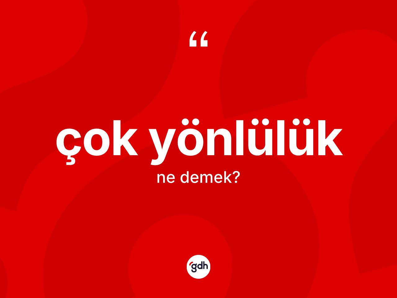 Çok yönlülük kelimesi ne demek? Çok yönlülük kelimesinin özellikleri nelerdir?