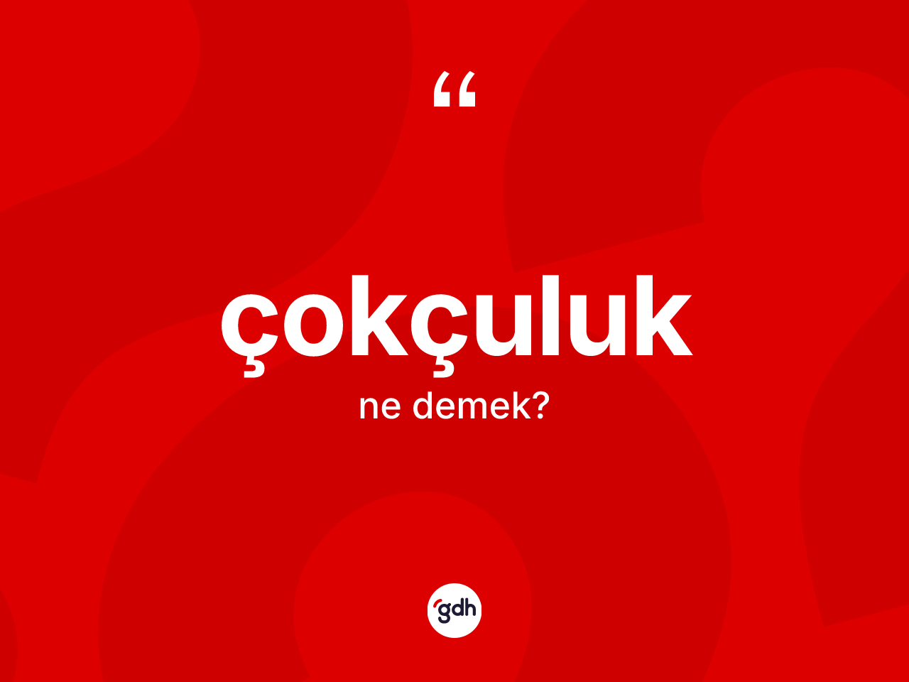 Çokçuluk kelimesi ne demek? Çokçuluğun sözlükteki anlamı nedir?