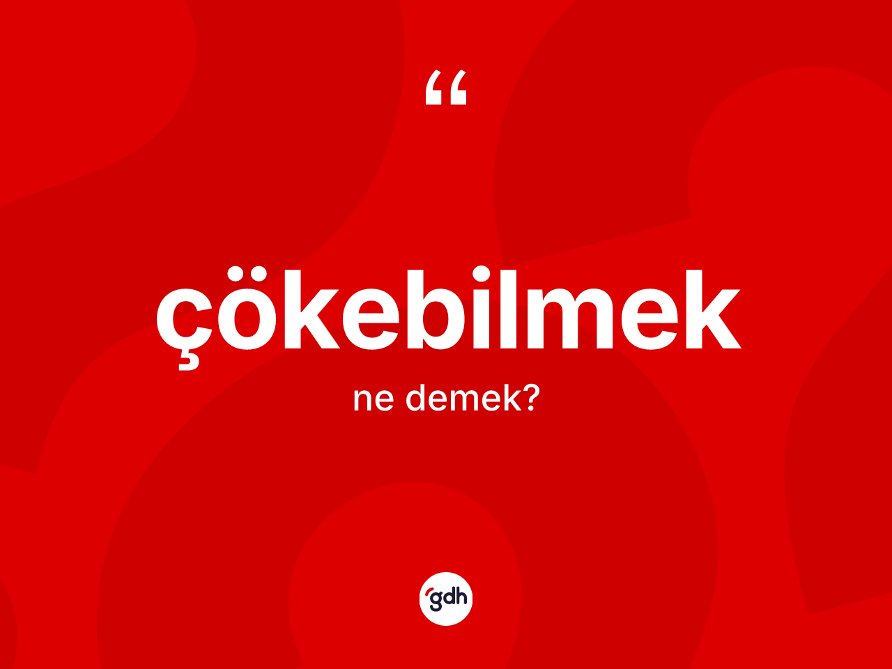 Çökebilmek kelimesinin anlamı nedir? Çökebilmeğin TDK'ya göre anlamı nedir?