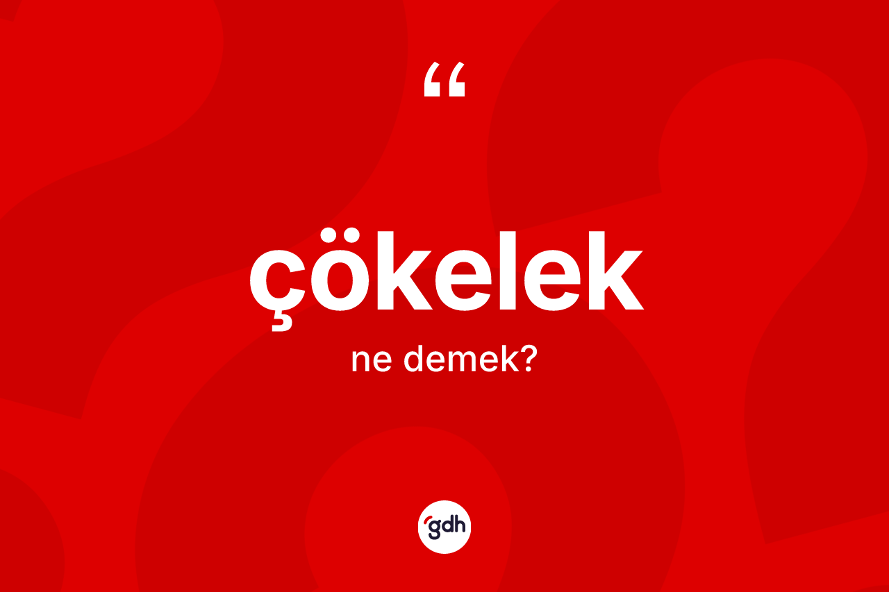 Çökelek kelimesinin anlamı nedir? Çökeleğin sözlükteki anlamı nedir?