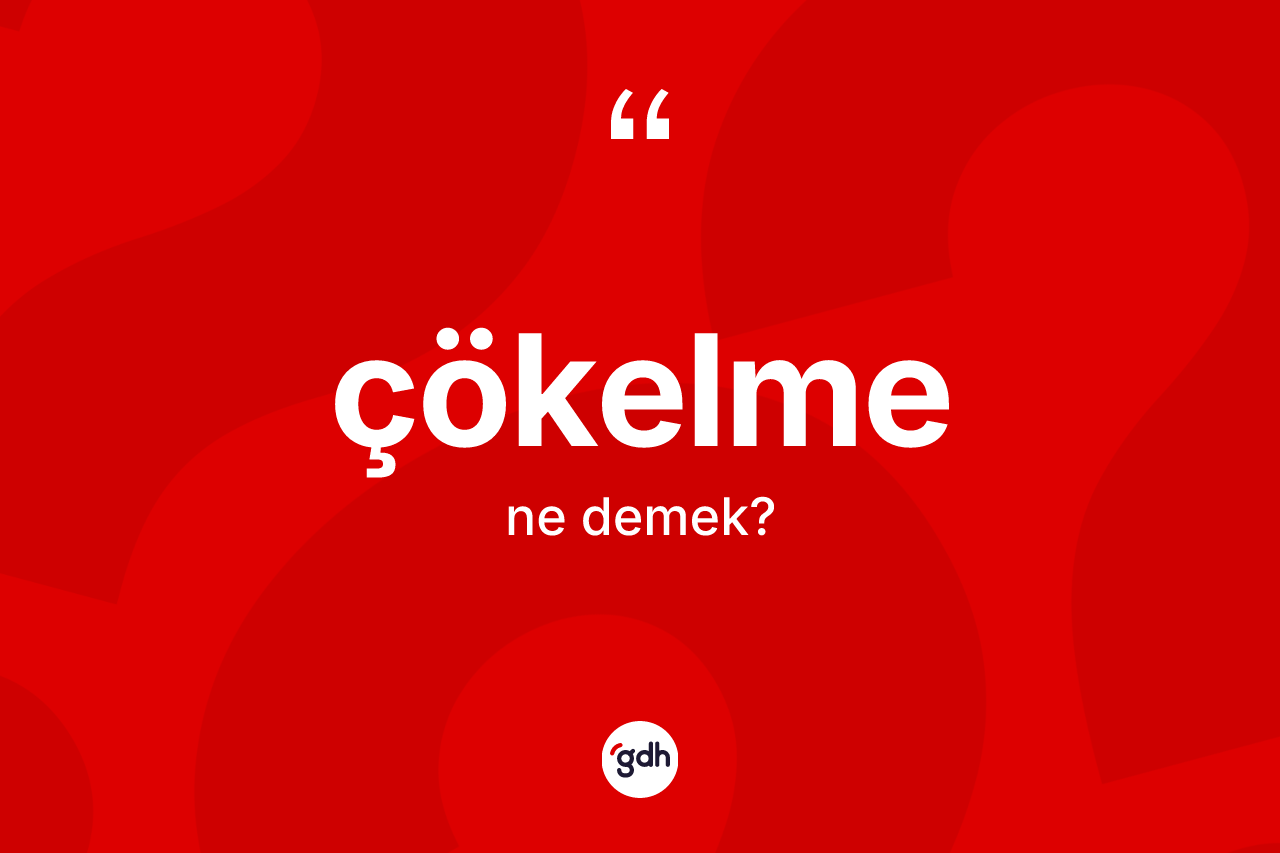 Çökelme kelimesi nedir?