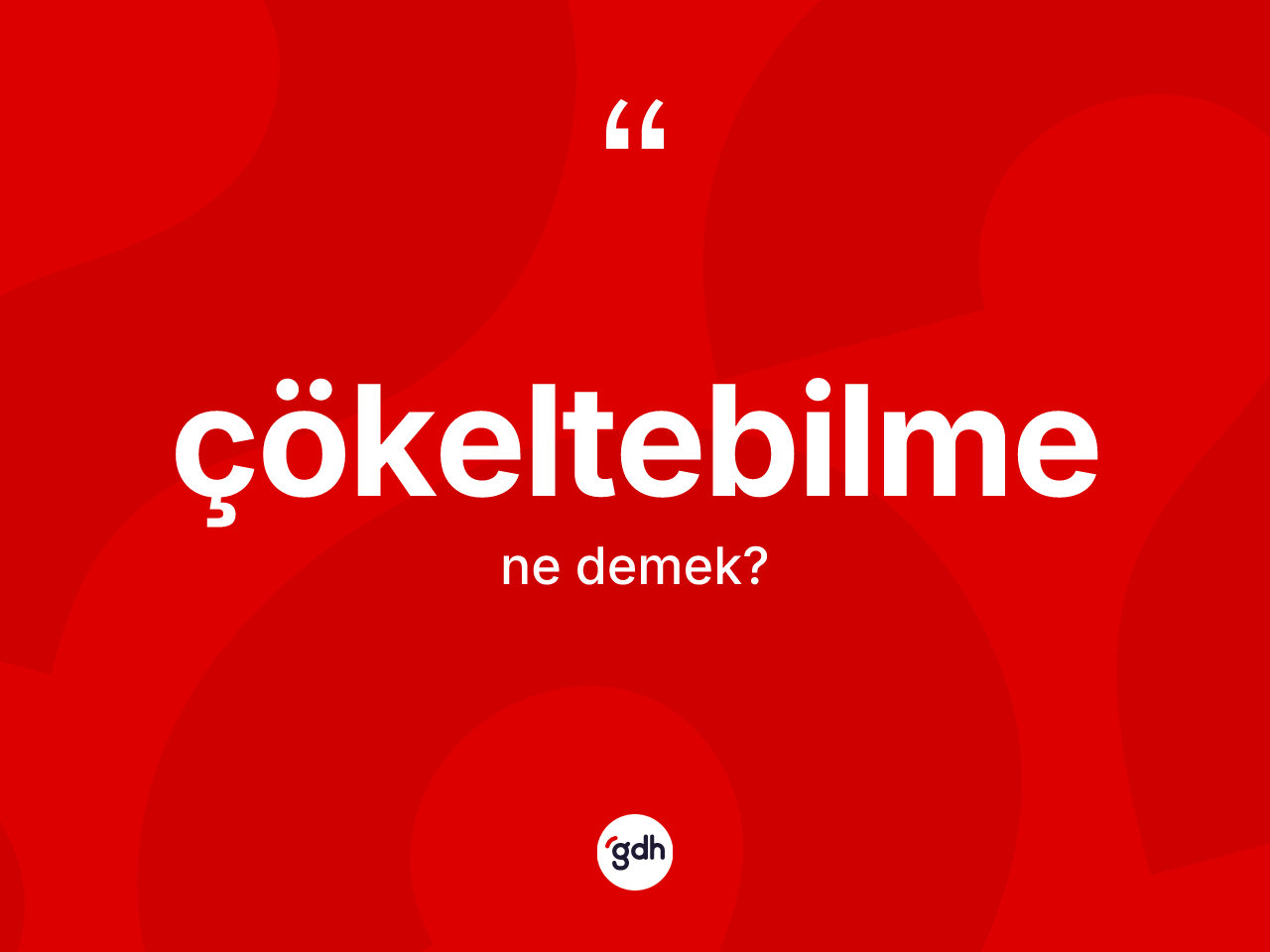 Çökeltebilme ne demek? Çökeltebilme kelimesinin TDK'ya göre açıklaması nedir?