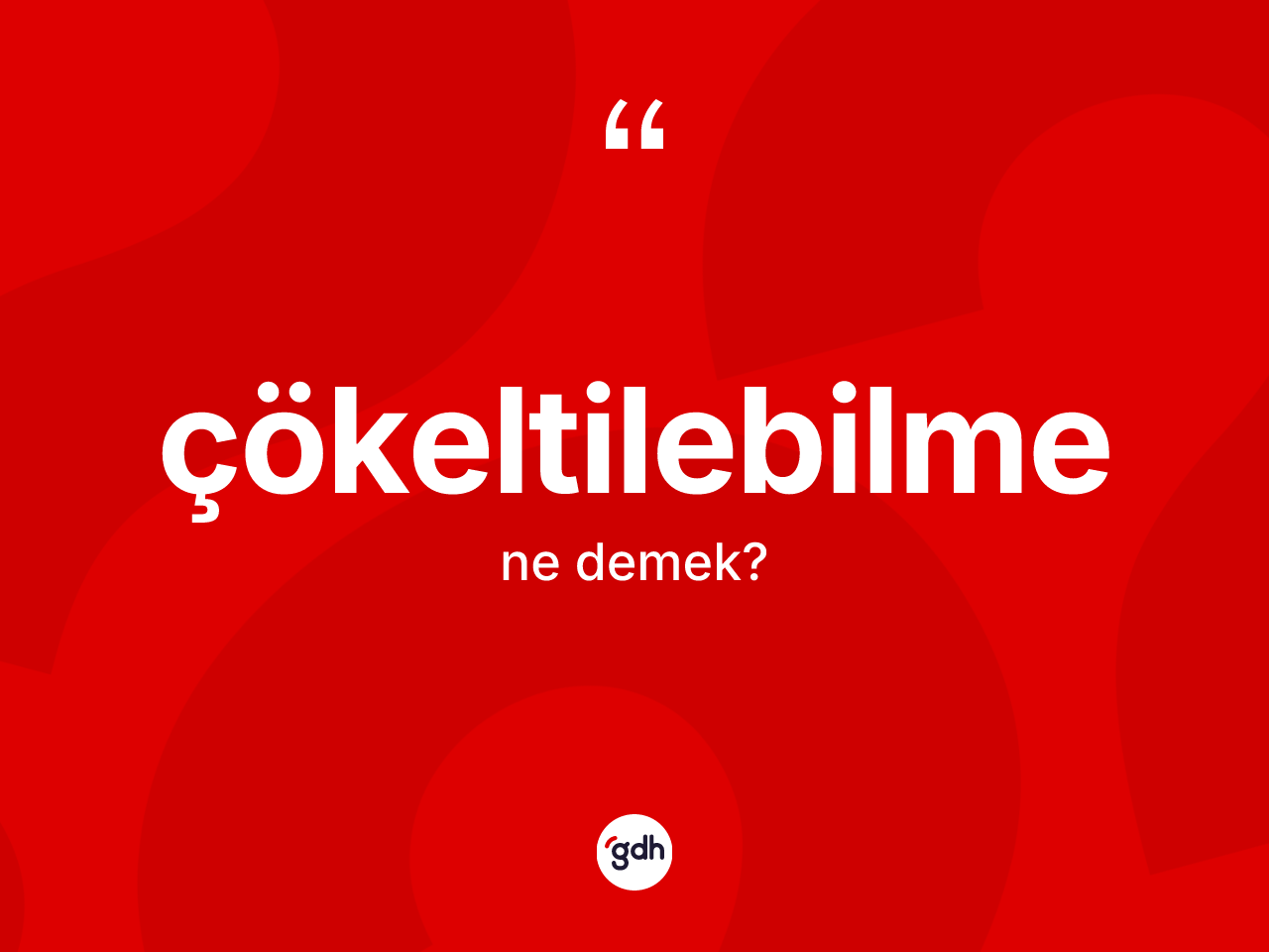 Çökeltilebilme ne demek? Çökeltilebilmenin TDK'ya göre anlamı nedir?