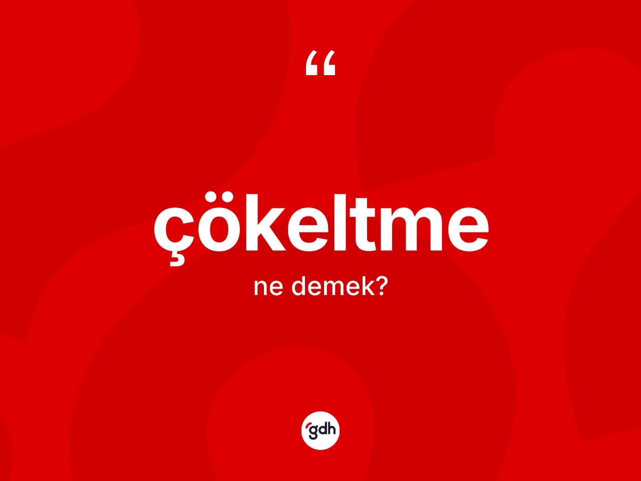 Çökeltme kelimesinin anlamı nedir? Çökeltmenin sözlükteki anlamı nedir?