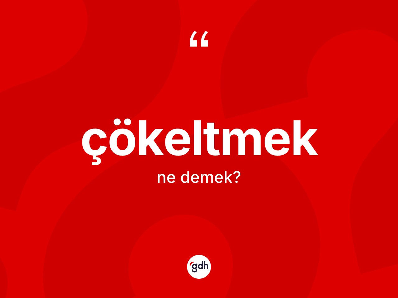 Çökeltmek kelimesinin tanımı nedir? Çökeltmek kelimesinin kaç farklı anlamı var?