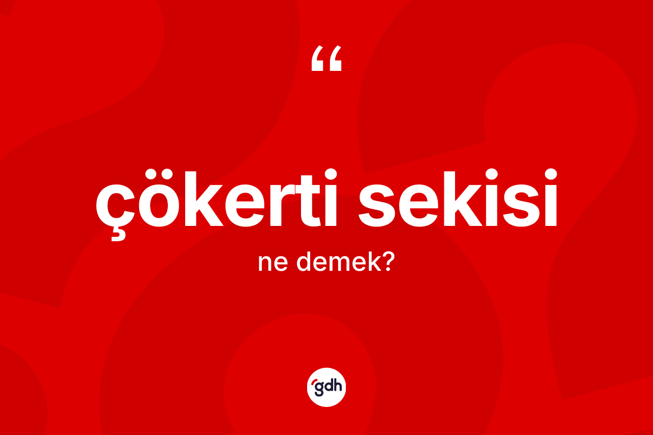 Çökerti sekisi kelimesinin anlamı nedir?