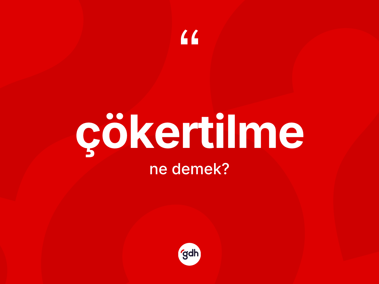 Çökertilme ne anlama gelir? Çökertilmenin TDK'ya göre anlamı nedir?