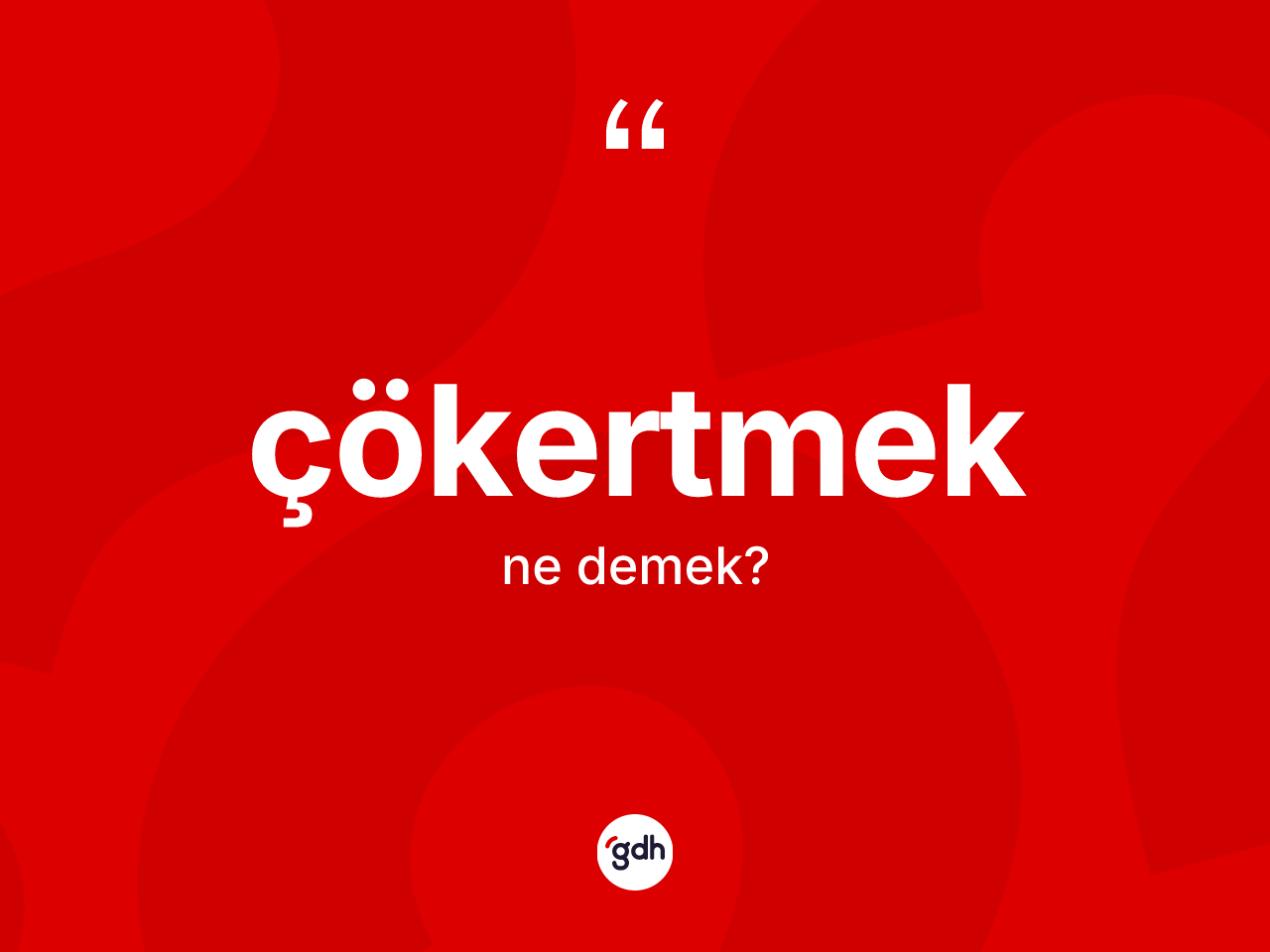 Çökertmek kelimesinin sözlükteki tanımı nedir? Çökertmeğin TDK'ya göre anlamı nedir?
