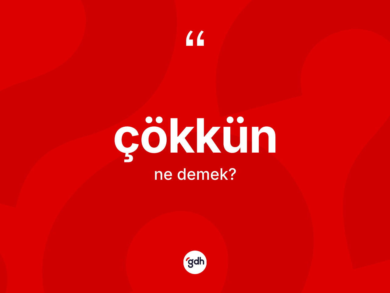 Çökkün kelimesinin tanımı nedir? Çökkün kelimesinin TDK anlamı nedir?