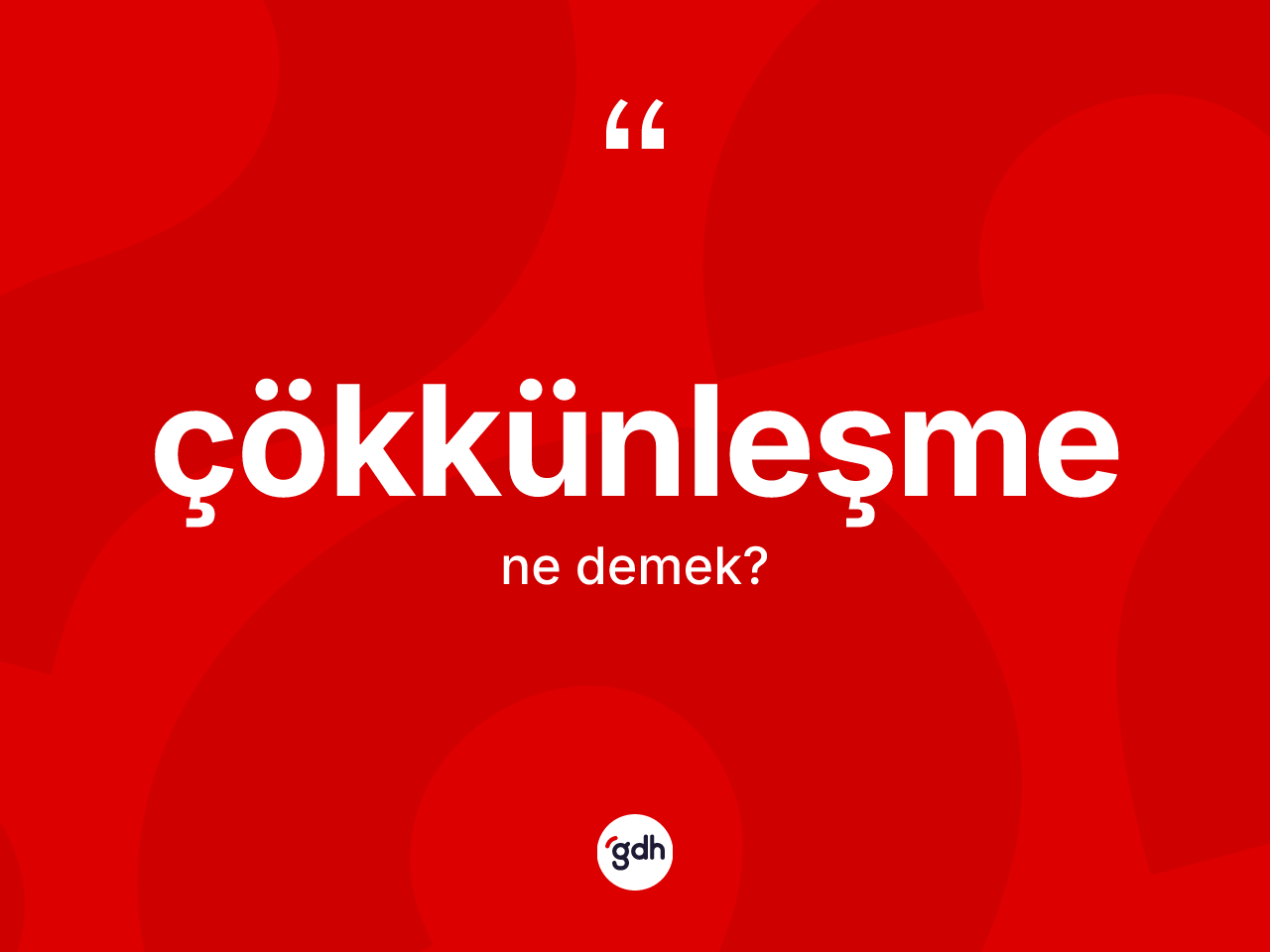 Çökkünleşme kelimesi ne anlama gelir? Çökkünleşme kelimesinin kaç farklı anlamı var?
