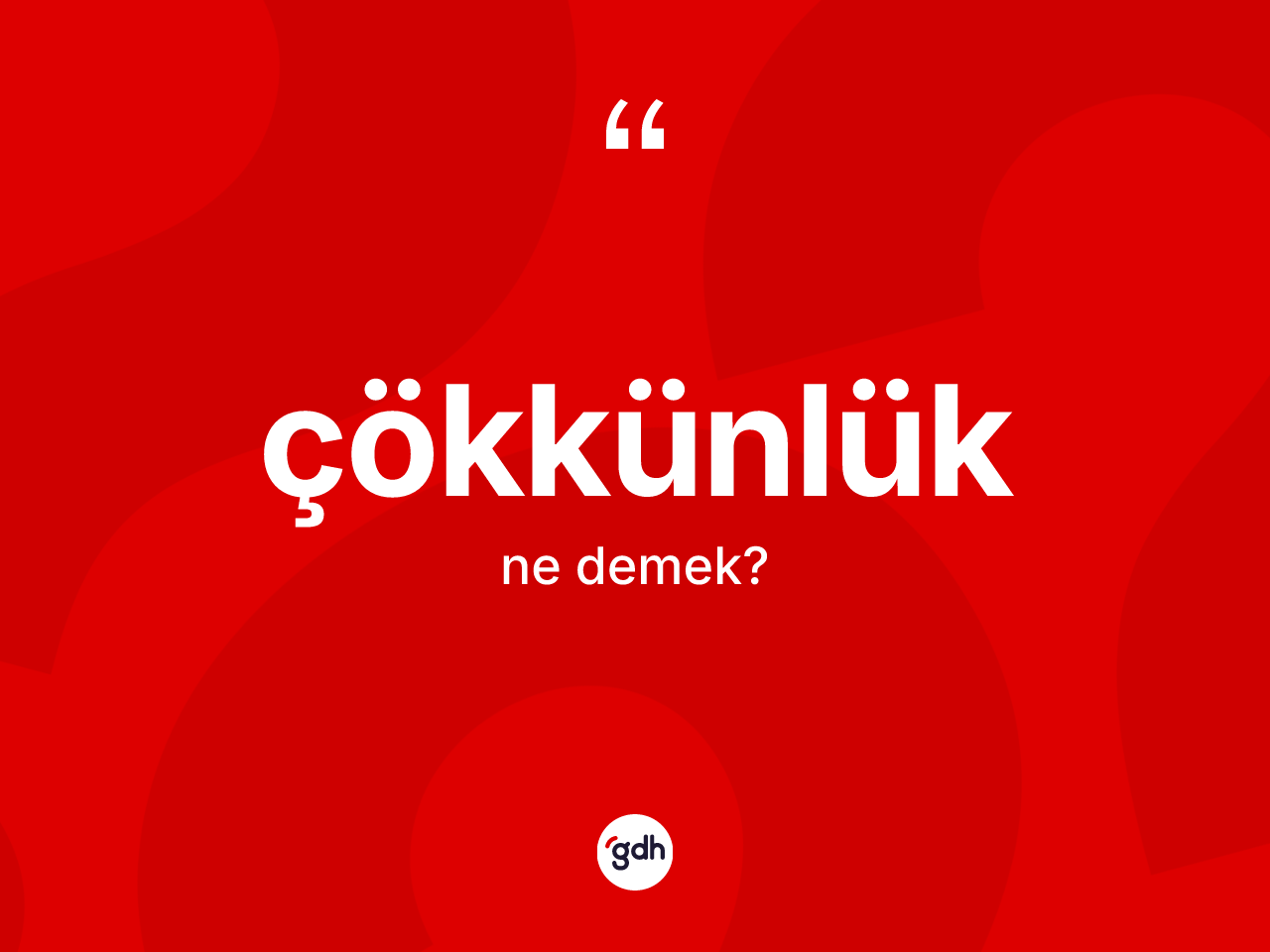 Çökkünlük ne demek? Çökkünlüğün kısaca tanımı nedir?