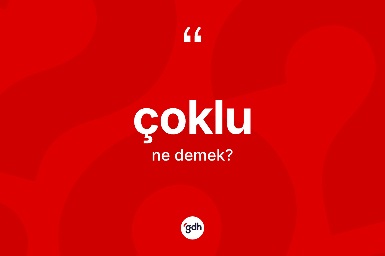 Çoklu kelimesi ne anlama gelir?