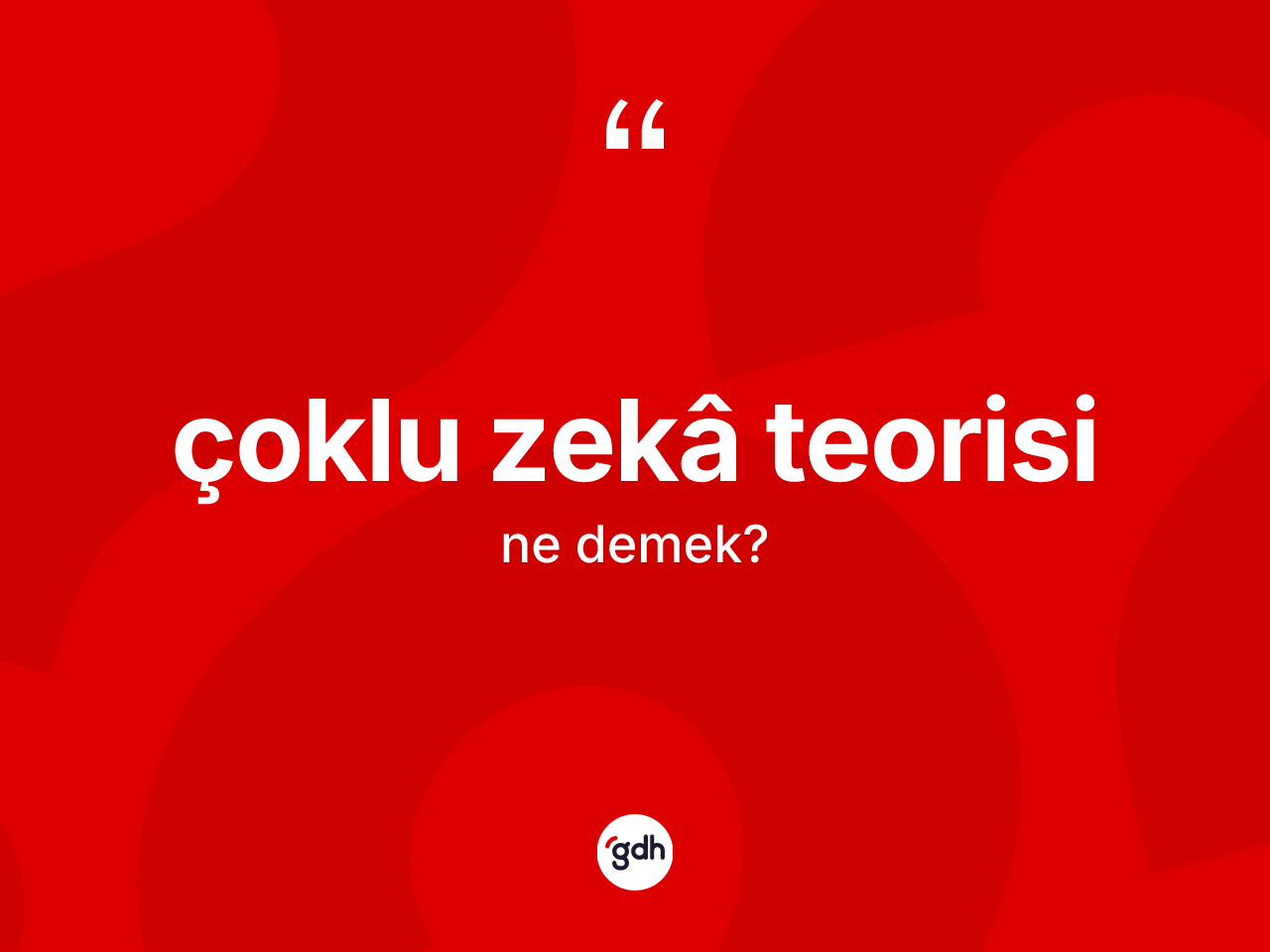 Çoklu zekâ teorisi kelimesinin tanımı nedir? Çoklu zekâ teorisi kelimesinin TDK'ya göre açıklaması nedir?