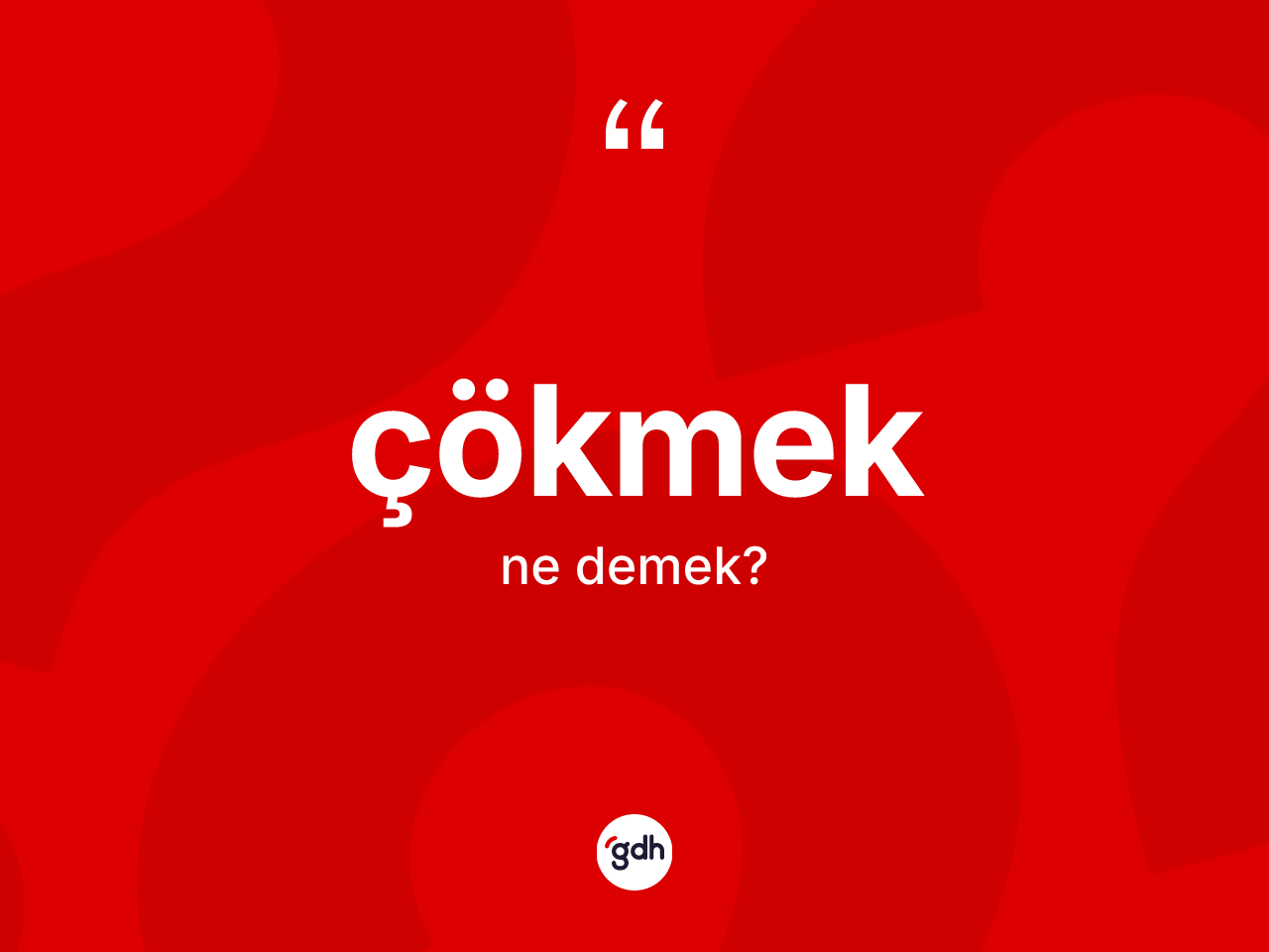 Çökmek kelimesinin tanımı nedir? Çökmek kelimesinin TDK'ya göre açıklaması nedir?