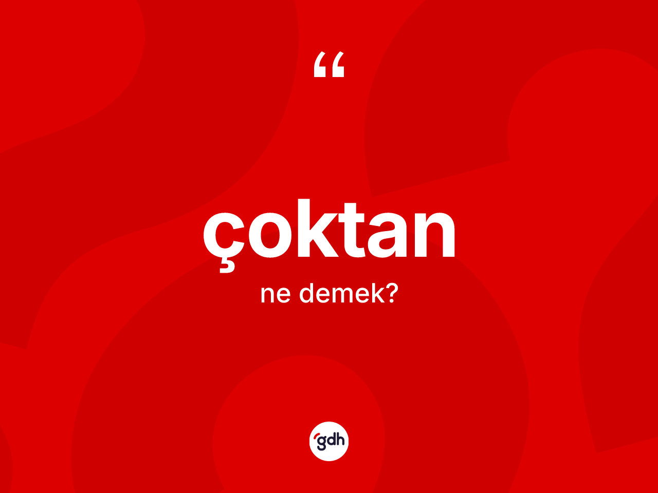 Çoktan ne demek? Çoktanın TDK'ya göre anlamı nedir?