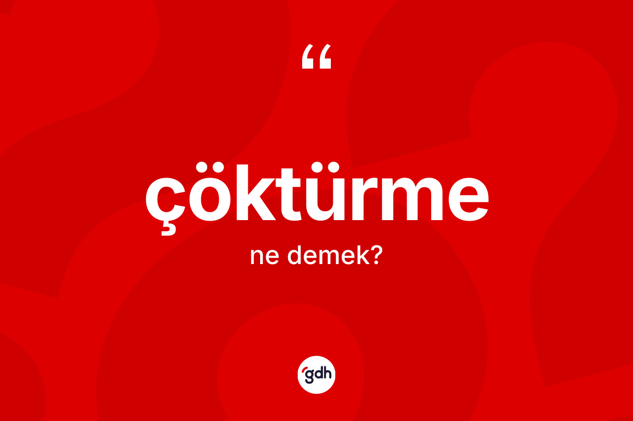Çöktürme kelimesi nedir?
