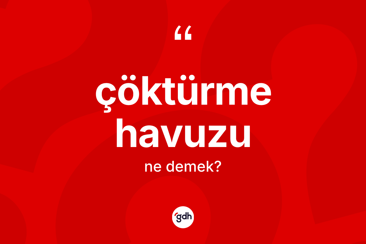 Çöktürme havuzu kelimesinin anlamı nedir?