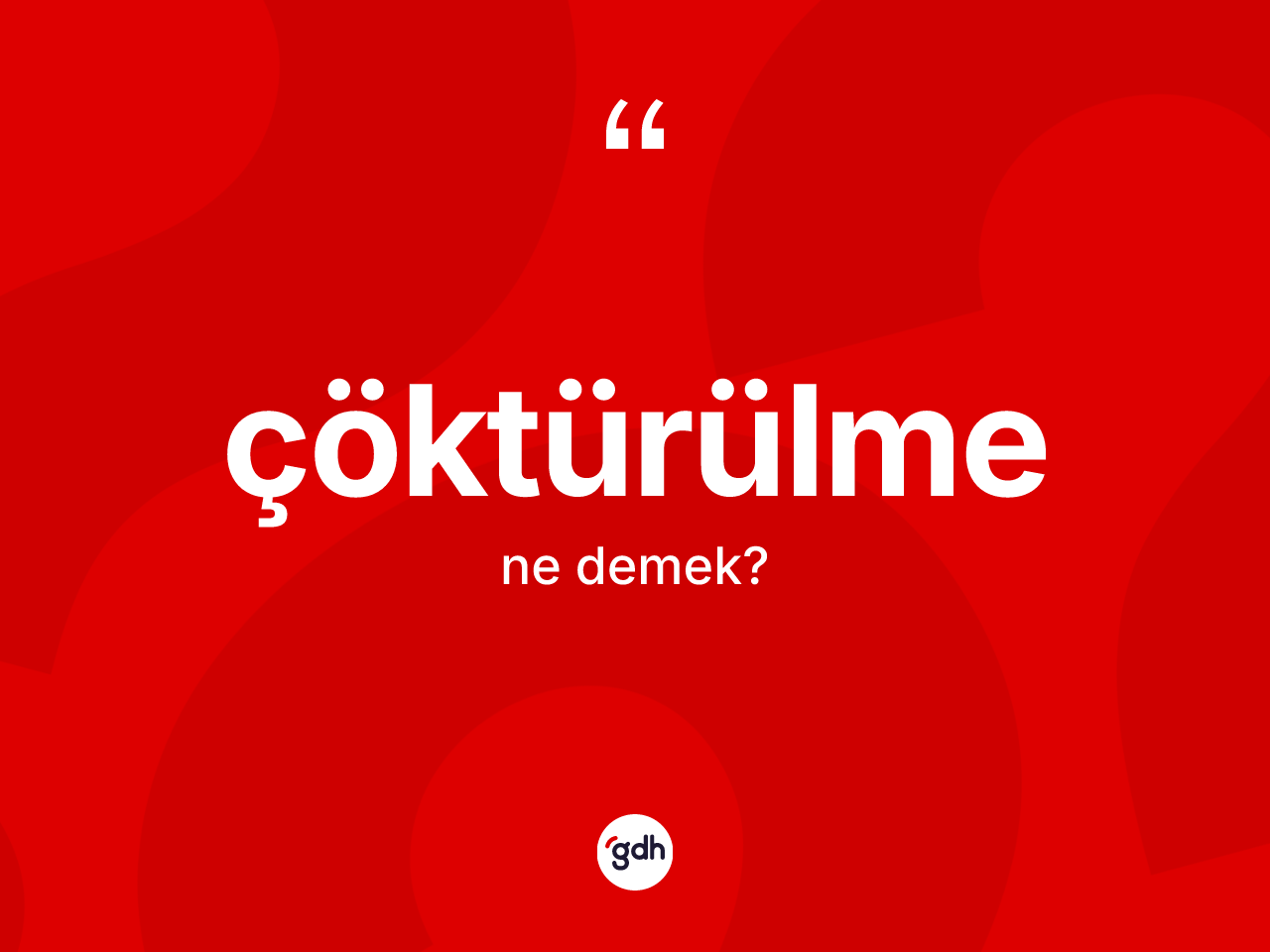 Çöktürülme kelimesinin sözlükteki tanımı nedir? Çöktürülmenin sözlükteki anlamı nedir?