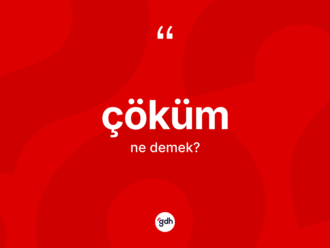Çöküm kelimesi nedir? Çökümün TDK'ya göre anlamı nedir?