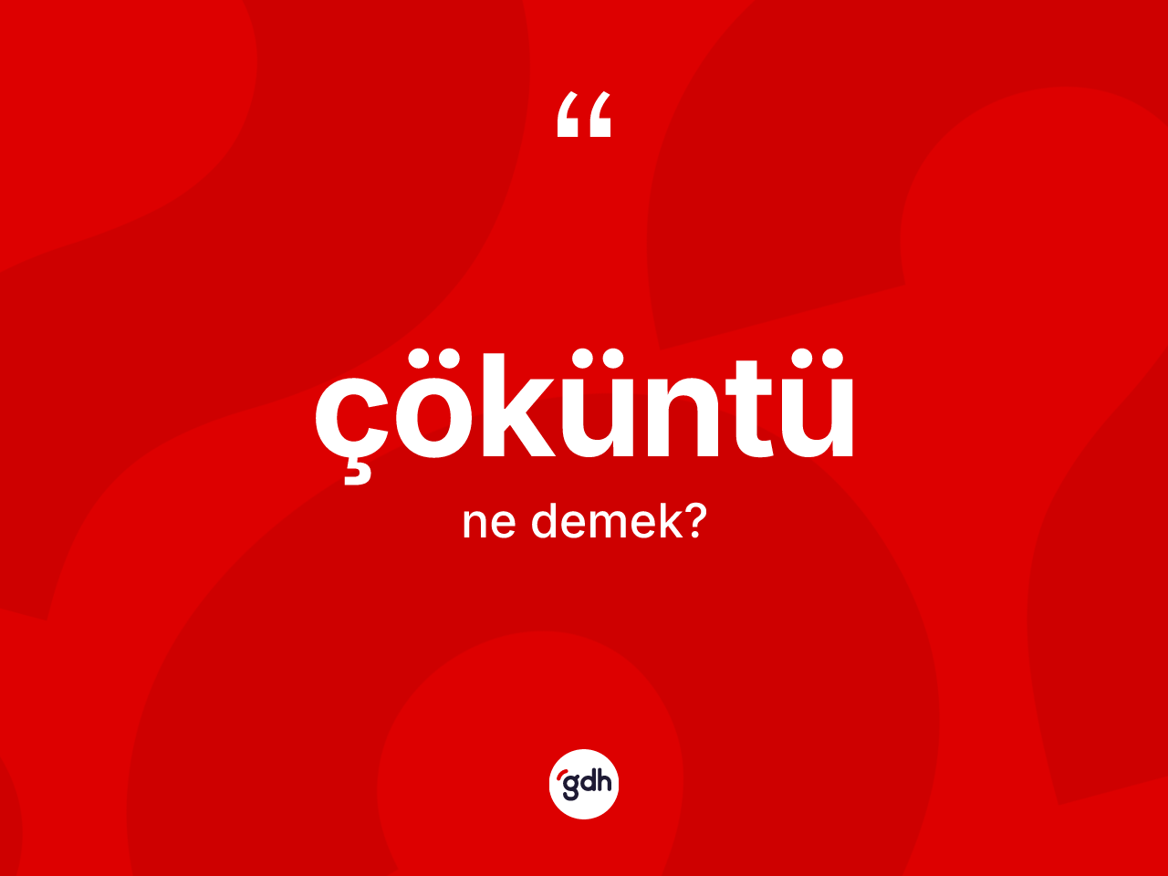Çöküntü kelimesinin tanımı nedir? Çöküntü kelimesinin özellikleri nelerdir?