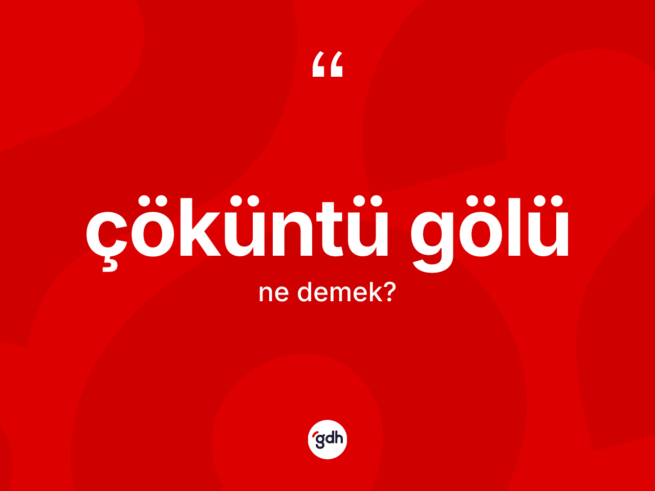 Çöküntü gölü kelimesinin sözlükteki tanımı nedir? Çöküntü gölünün TDK'ya göre anlamı nedir?