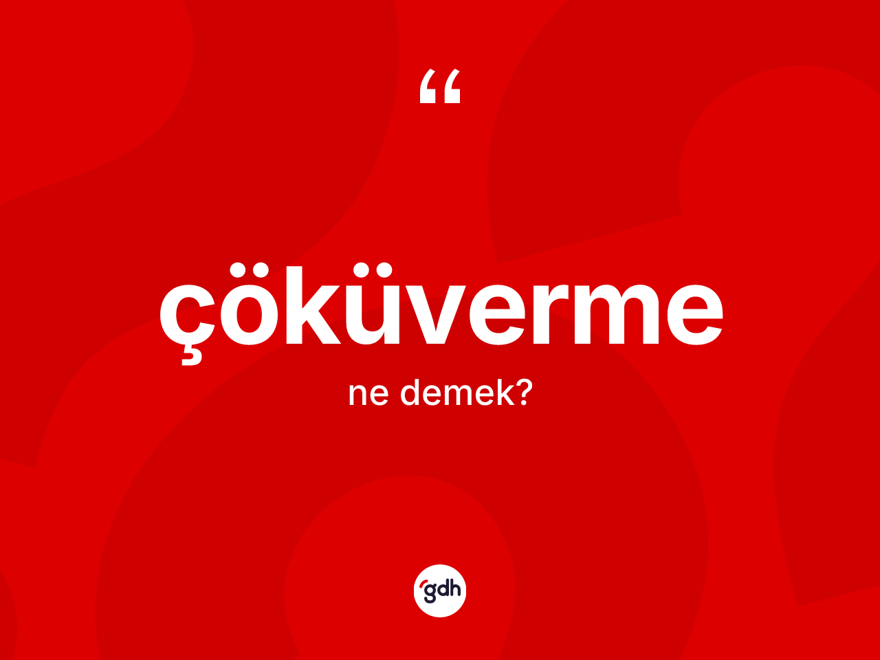 Çöküverme kelimesinin anlamı nedir? Çöküvermenin halk arasındaki kullanımı nasıldır?