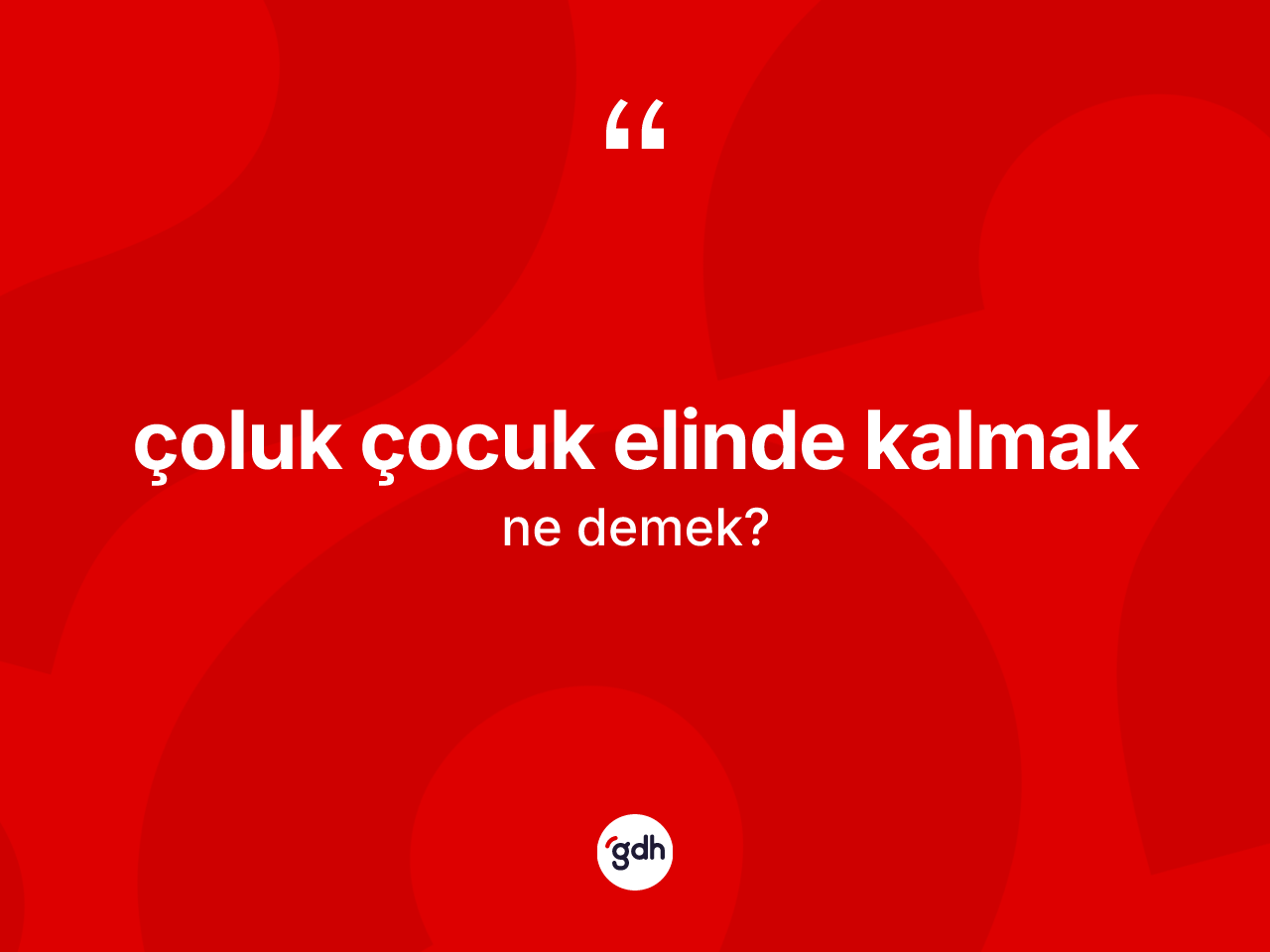 Çoluk çocuk elinde kalmak ne demek? Çoluk çocuk elinde kalmak sözünün TDK'ya göre anlamı nedir?