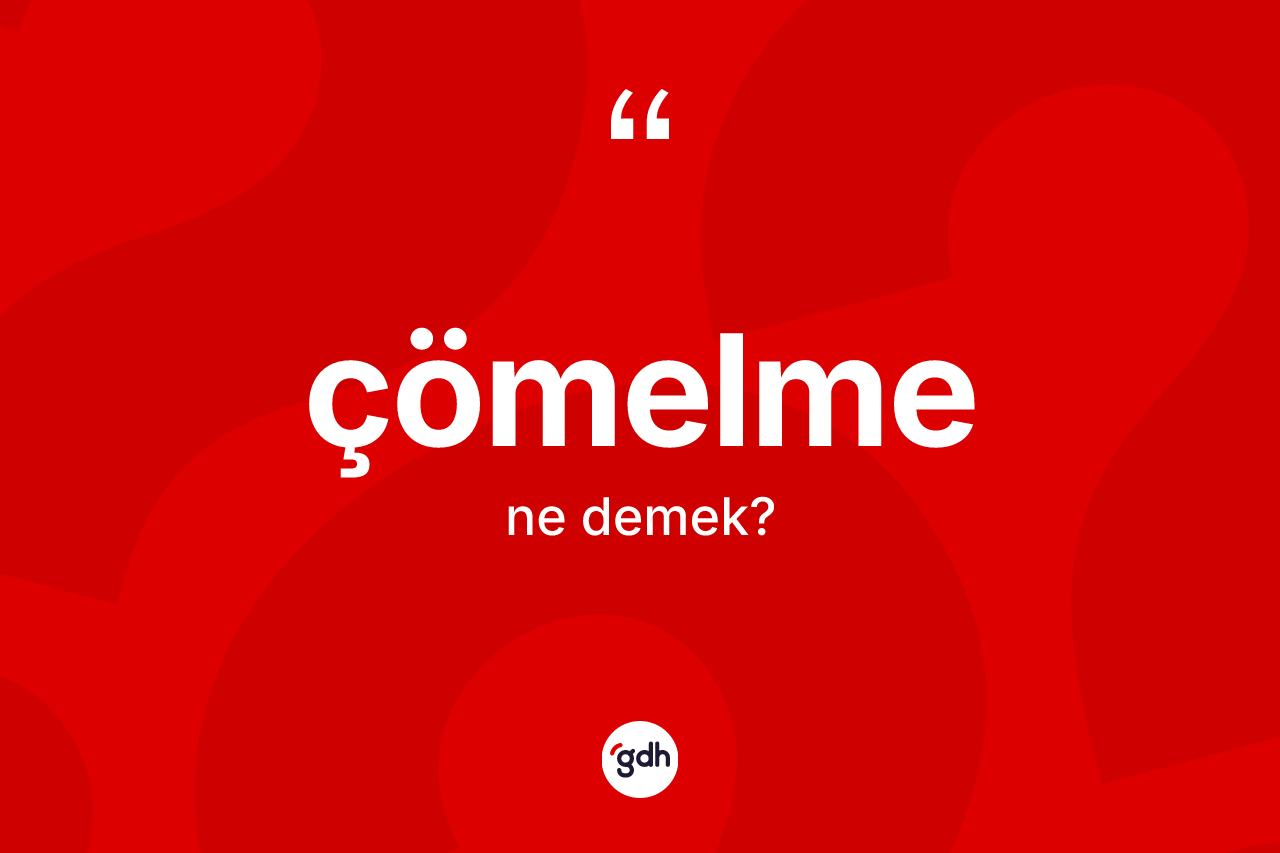 Çömelme kelimesinin tanımı nedir?