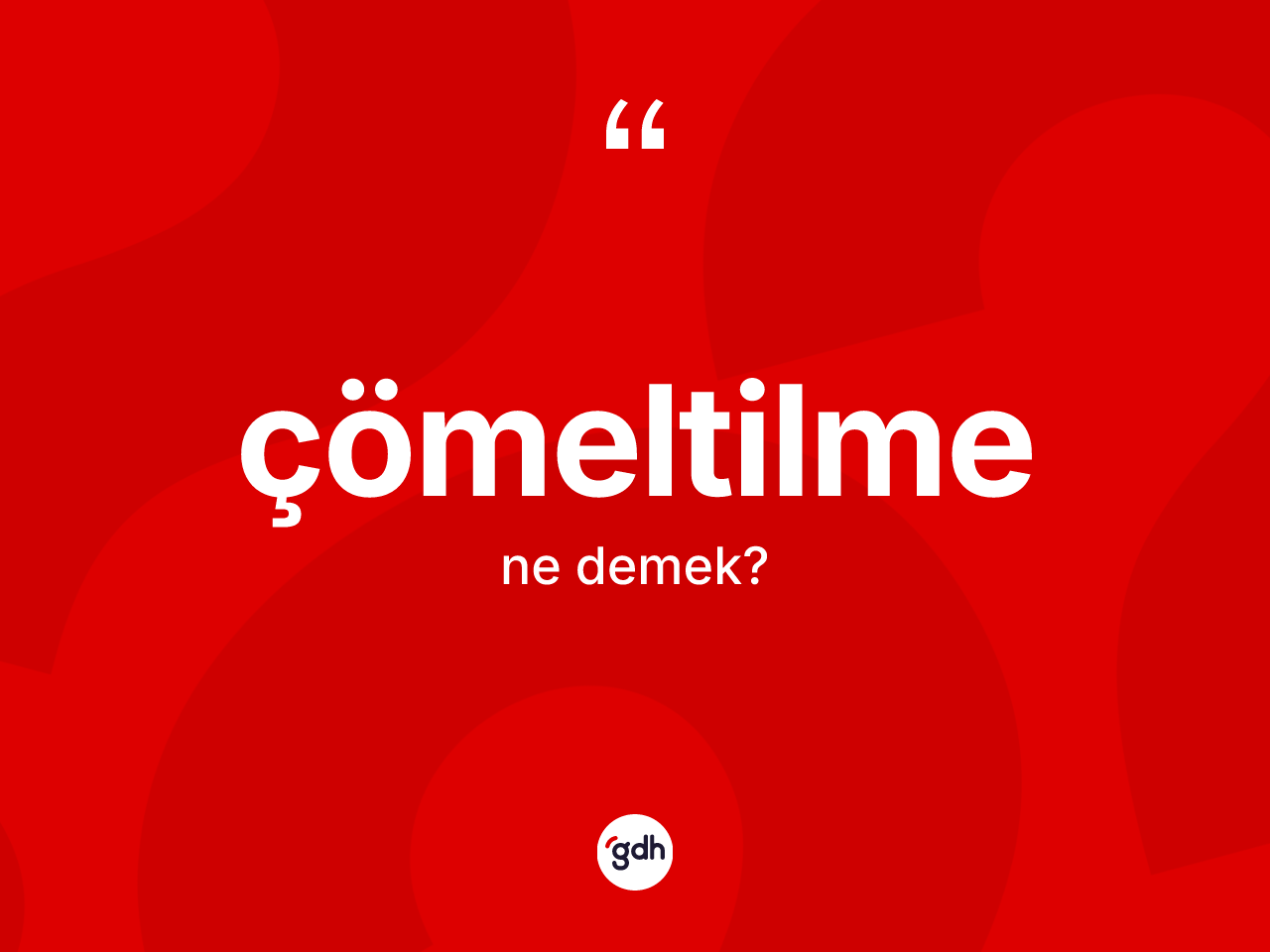 Çömeltilme kelimesinin tanımı nedir? Çömeltilmenin sözlükteki anlamı nedir?