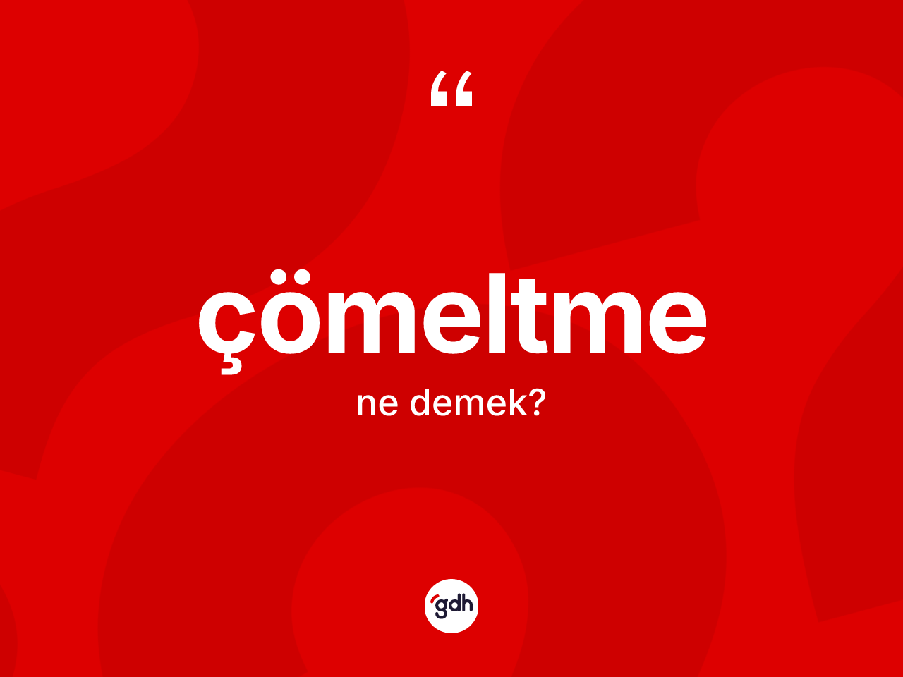 Çömeltme kelimesinin sözlükteki tanımı nedir? Çömeltmenin halk arasındaki kullanımı nasıldır?