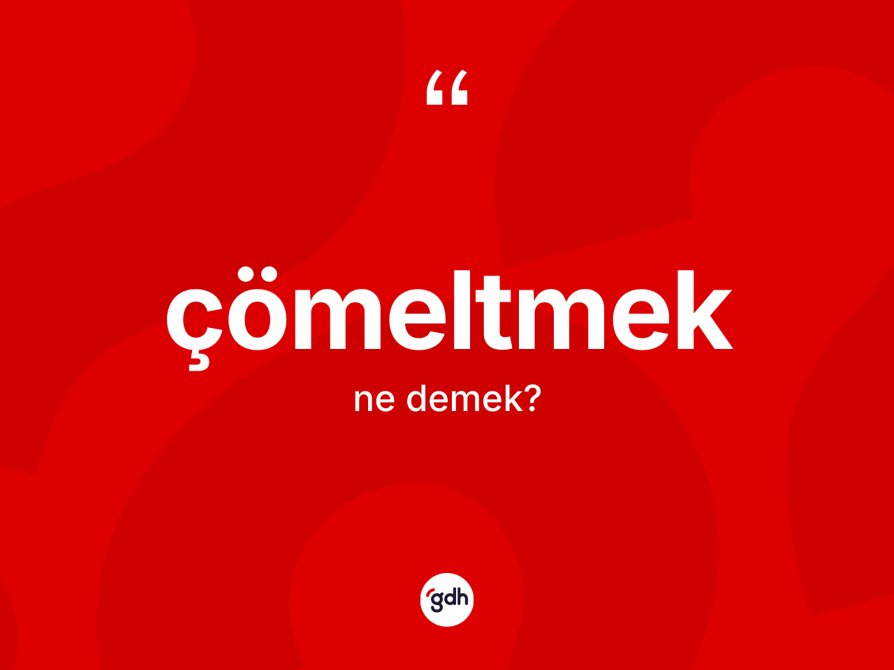Çömeltmek kelimesinin sözlükteki tanımı nedir? Çömeltmeğin TDK'ya göre anlamı nedir?