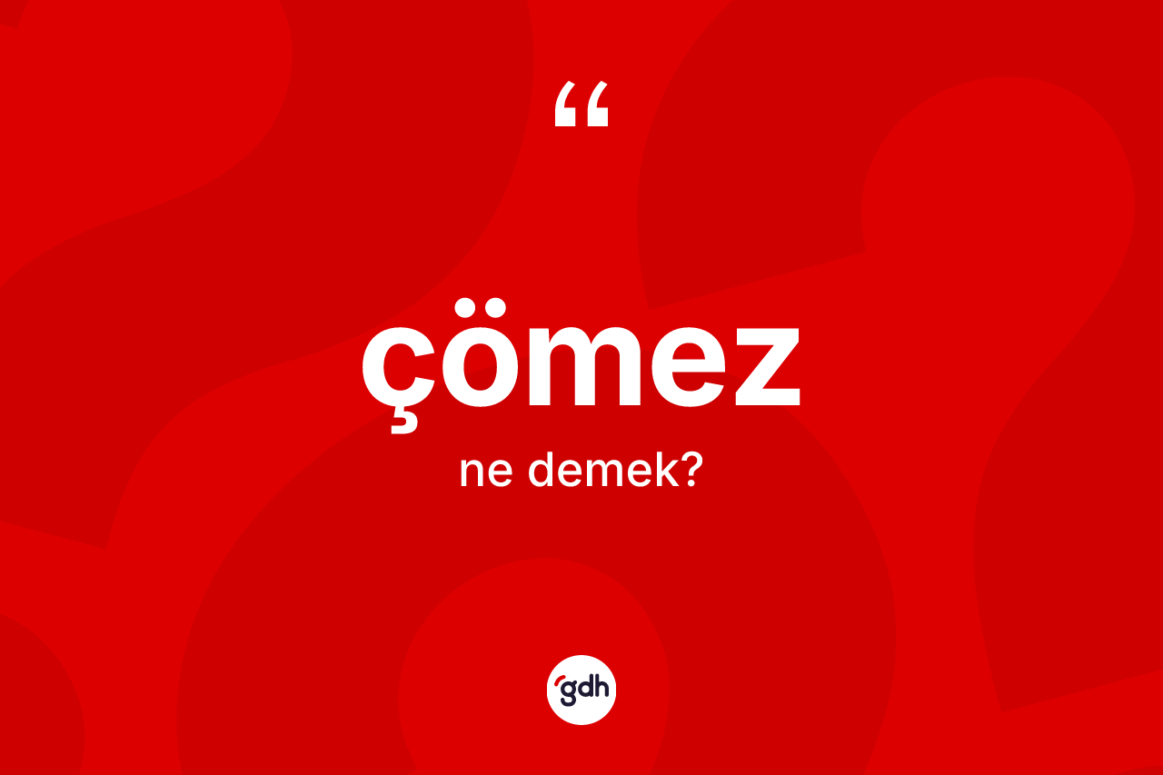 Çömez kelimesi ne anlama gelir? Çömezin TDK'ya göre anlamı nedir?