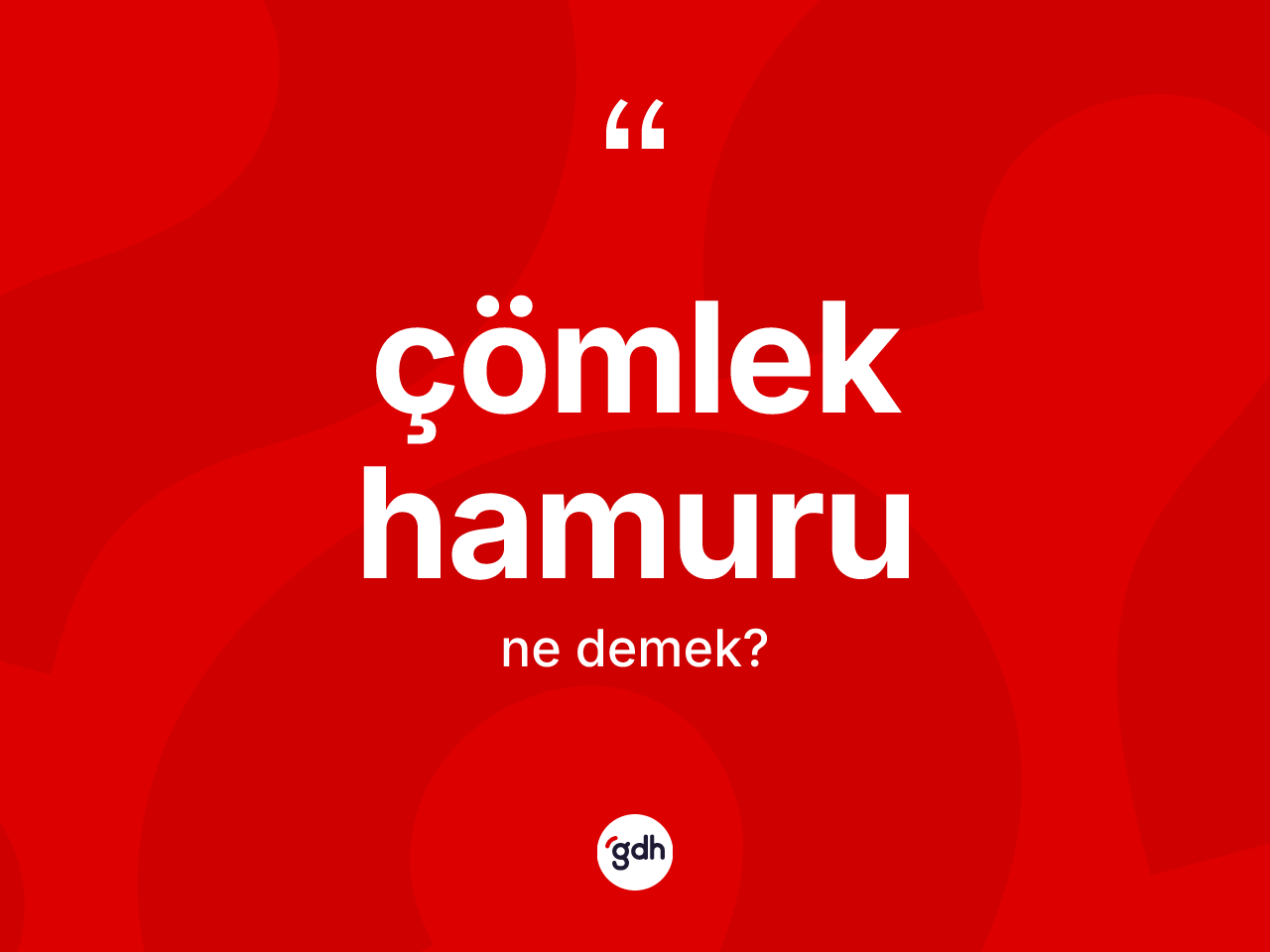 Çömlek hamuru kelimesinin anlamı nedir? Çömlek hamuru kelimesinin özellikleri nelerdir?