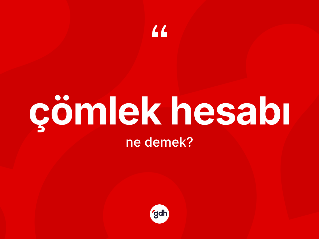Çömlek hesabı kelimesi ne demek? Çömlek hesabının TDK'ya göre anlamı nedir?