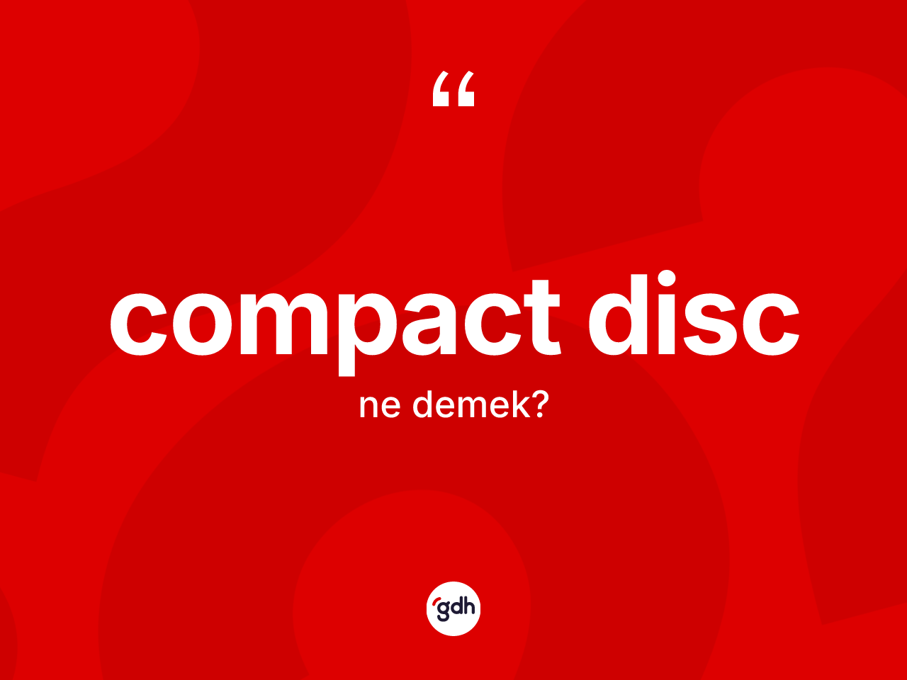 Compact disc nedir? Compact disc kelimesinin TDK anlamı nedir?