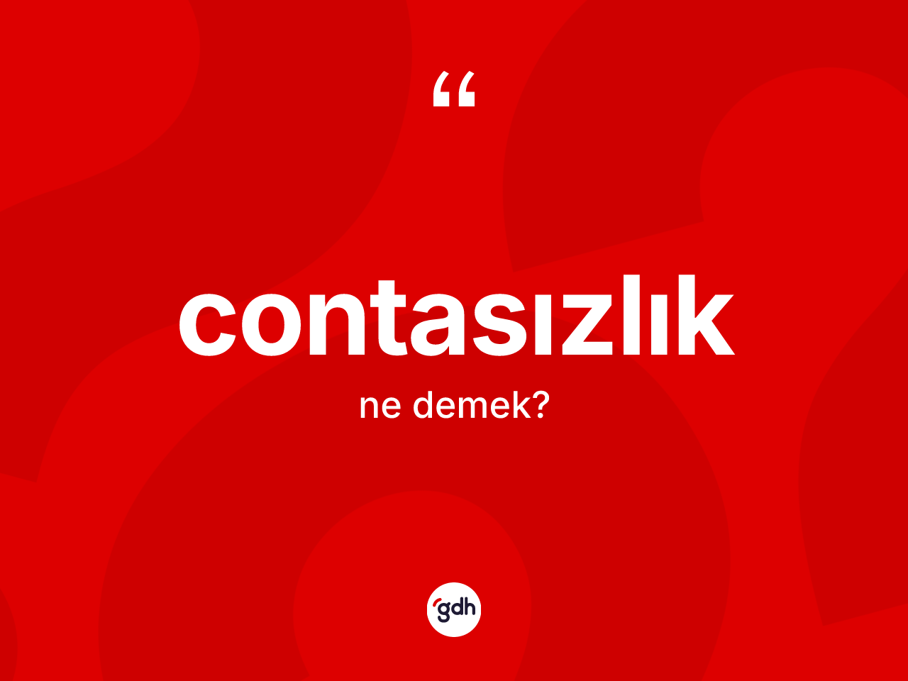 Contasızlık ne demek? Contasızlık kelimesinin kaç farklı anlamı var?