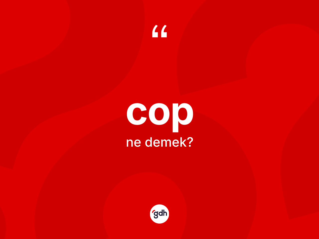 Cop kelimesinin anlamı nedir? Cobun TDK'ya göre anlamı nedir?