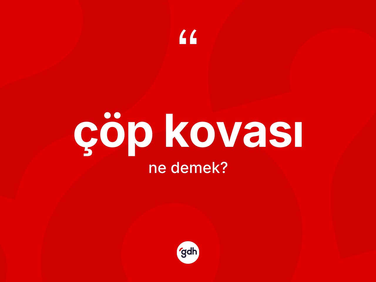 Çöp kovası kelimesinin sözlükteki tanımı nedir? Çöp kovasının halk arasındaki kullanımı nasıldır?