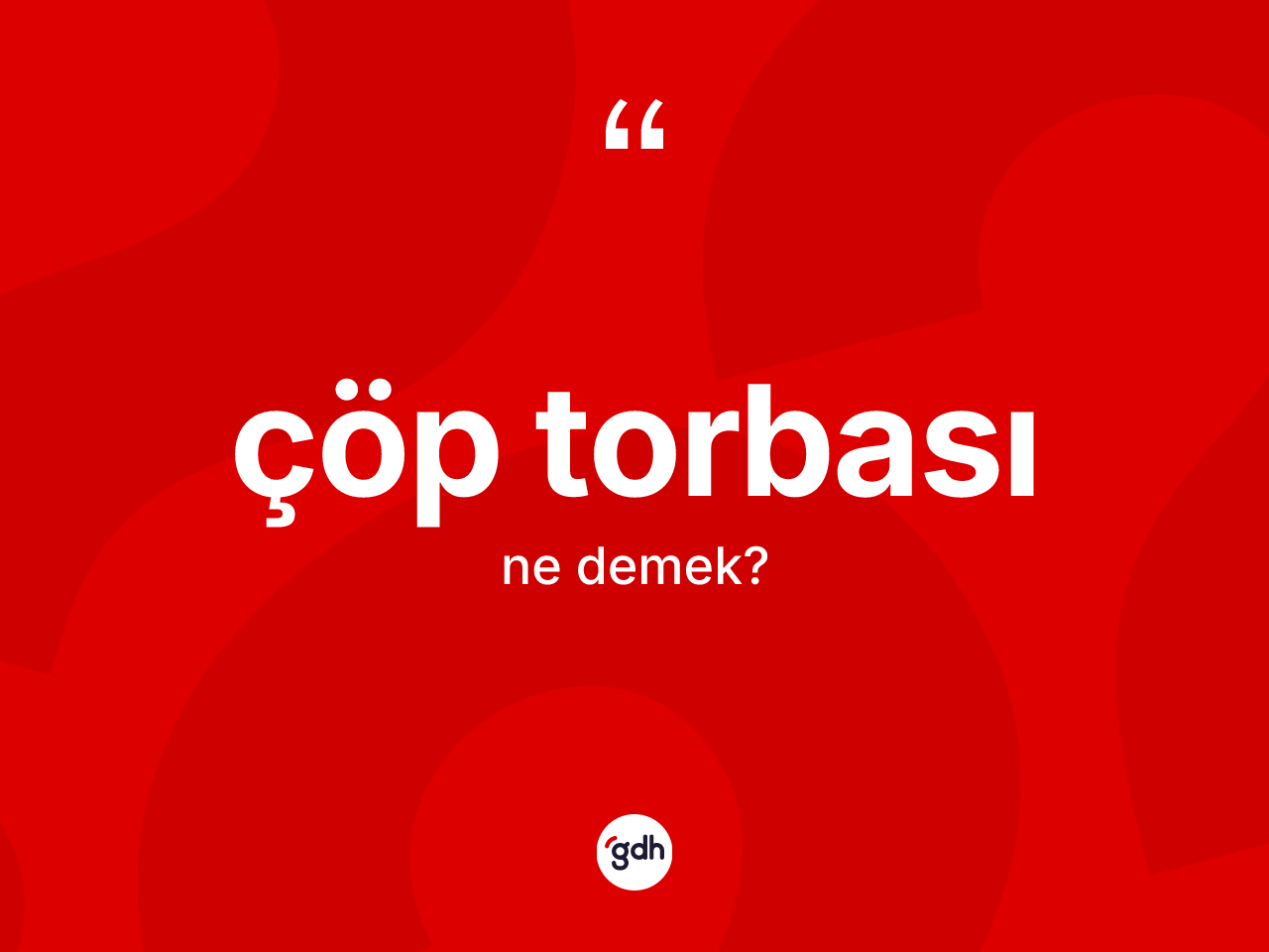 Çöp torbası ne anlama gelir? Çöp torbasının TDK'ya göre anlamı nedir?